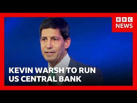 Donald Trump nominates Federal Reserve critic Kevin Warsh to run US central bank | BBC News