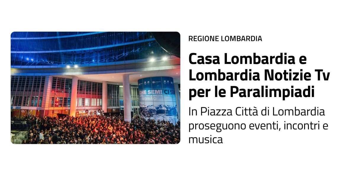 Oltre 30mila presenze per &ldquo;Casa Lombardia&rdquo;, modello di successo verso Paralimpiadi