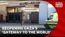 Reopening Gaza's 'gateway to the world' | Global News Podcast