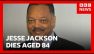 US civil rights leader Jesse Jackson dies aged 84 | BBC News
