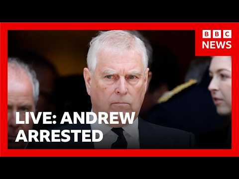 LIVE: Andrew Mountbatten-Windsor arrested | BBC News