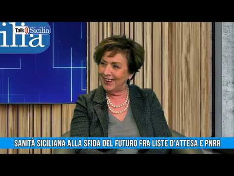 Talk Sicilia - Sanità siciliana alla sfida del futuro fra liste d&rsquo;attesa e Pnrr