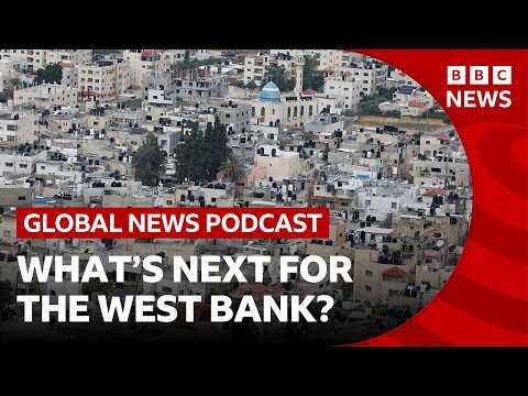 What’s next for the West Bank? | Global News Podcast