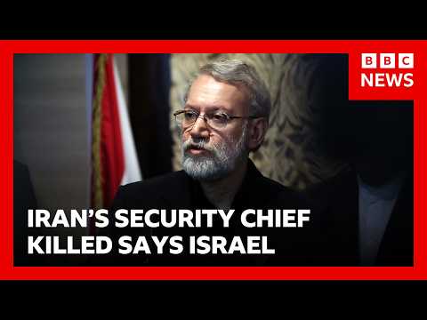 Israel says Iran’s security chief Ali Larijani has been killed in strike | BBC News