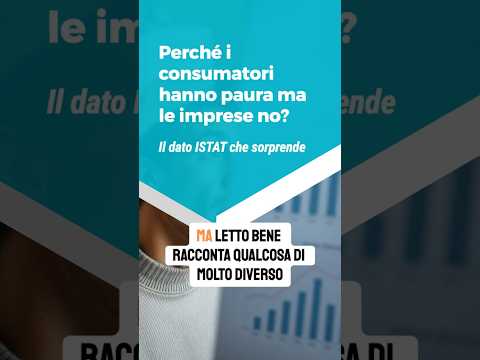 Perché i consumatori hanno paura ma le imprese no? Il dato ISTAT che sorprende