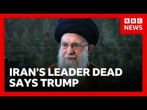 BREAKING: Donald Trump says Iran’s Supreme Leader Khamenei killed in airstrikes | BBC News