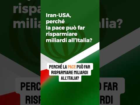 Iran-USA, perché la pace può far risparmiare miliardi all’Italia?