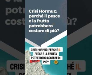 Crisi Hormuz: perch&eacute; il pesce e la frutta potrebbero costare di pi&ugrave;?