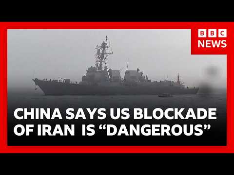 China calls US blockade of strait of Hormuz dangerous and irresponsible” | BBC News
