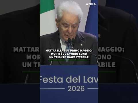 Mattarella sul primo maggio: morti sul lavoro sono un tributo inaccettabile #ansa #news