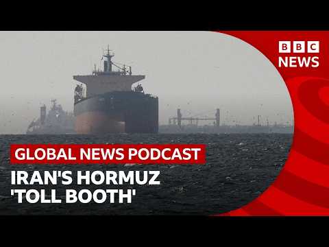 Will ships pay to pass through the Strait of Hormuz? | Global News Podcast