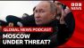 Why Russia may be feeling a greater threat from Ukraine | Global News Podcast