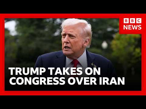 Trump tells Congress he does not need its approval for Iran war | BBC News