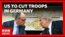 US to cut troop levels in Germany by 5,000 | BBC News