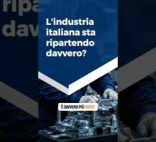 L&rsquo;industria italiana sta ripartendo davvero?