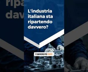 L&rsquo;industria italiana sta ripartendo davvero?