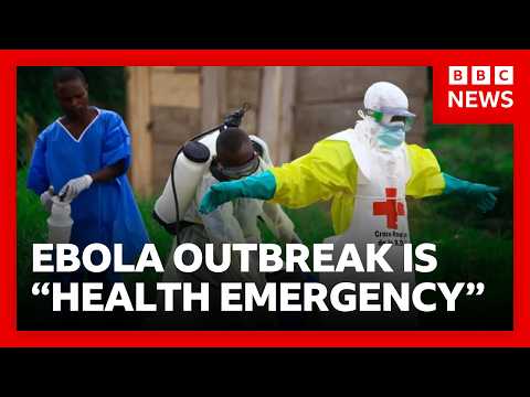 Deadly Ebola virus outbreak &ldquo;a health emergency of international concern&rdquo; says WHO | BBC News