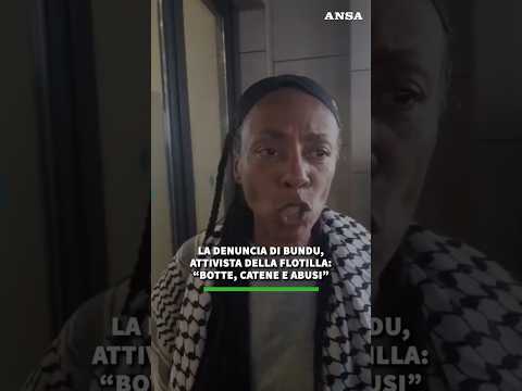 La denuncia di Bundu, attivista della Flotilla: "Botte, catene e abusi" #ansa #news