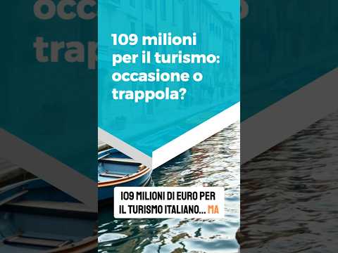 109 milioni per il turismo: occasione o trappola?