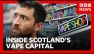Inside Scotland&rsquo;s vape shop capital: What&rsquo;s behind the boom? | BBC News