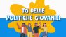 Tg delle Politiche Giovanili - Maggio 2026