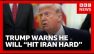 Fears of return to all out war as Trump warns US will &ldquo;hit Iran hard&rdquo; | BBC News