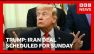 Trump says Iran deal is&nbsp;scheduled to be signed on Sunday | BBC News