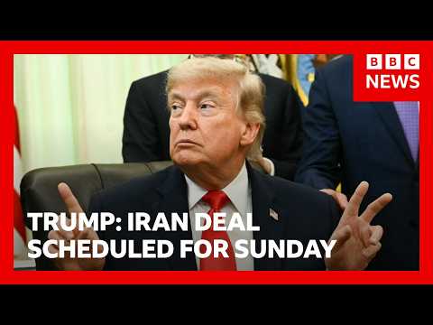 Trump says Iran deal is&nbsp;scheduled to be signed on Sunday | BBC News