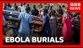 Ebola mourners learn how to grieve safely after outbreak in DR Congo | BBC News