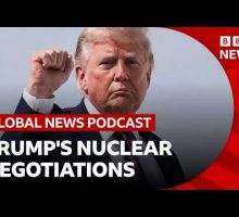 Can Trump get a 'better' Iran nuclear deal than Obama? | Global News Podcast