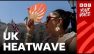 How to sleep, latest safety advice and more of your questions on the UK heatwave answered | BBC News